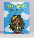 Zoe Spark Followed Her Heart - Children's Book